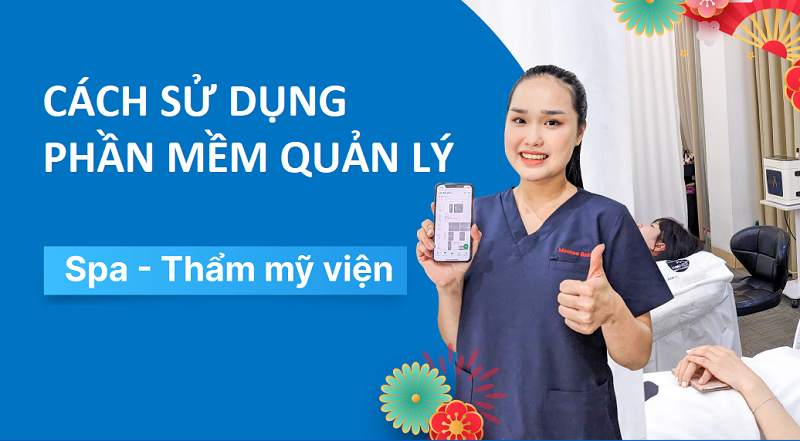 CÁCH SỬ DỤNG PHẦN MỀM QUẢN LÝ THẨM MỸ VIỆN