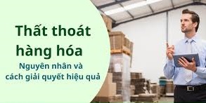 Giải quyết vấn đề thất thoát hàng hóa