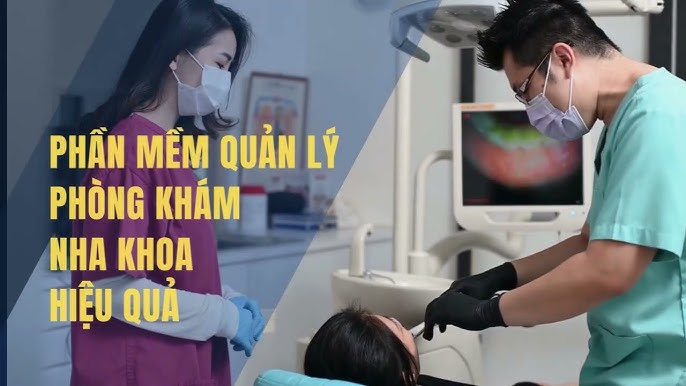 TỰ ĐỘNG HƠN VỚI PHẦN MỀM QUẢN LÝ PHÒNG KHÁM NHA KHOA