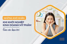 Khó khăn khi kinh doanh mĩ phẩm