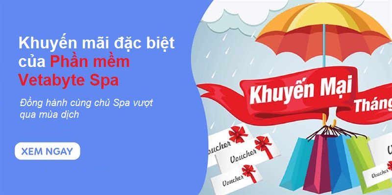 Khuyến mãi đặc biệt của Vetabyte Spa - Đồng hành cùng chủ Spa vượt qua mùa dịch