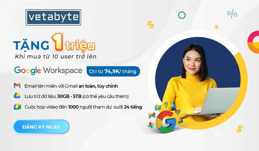 [Ưu đãi đặc biệt] Đăng ký Google Workspace/ Microsoft 365 tặng 1 triệu đồng | Hosting/Email Server x2 thời gian