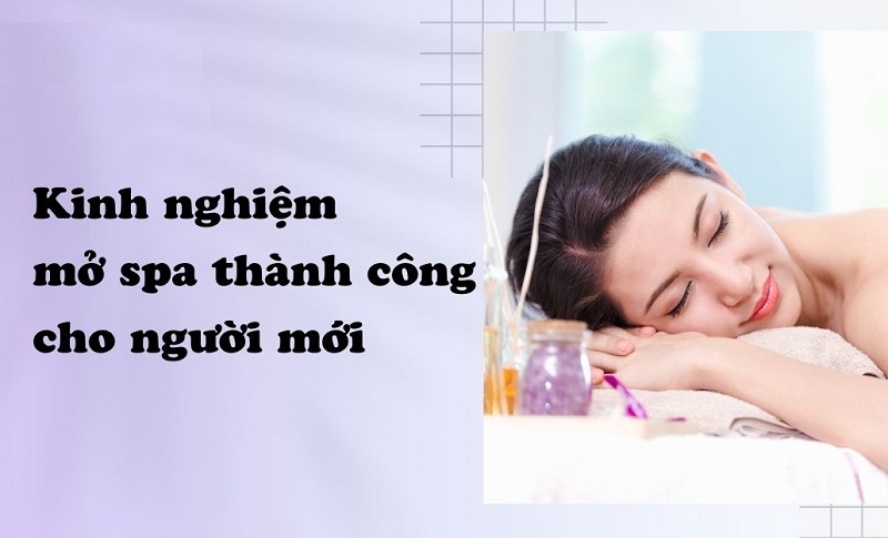 CHIA SẺ KINH NGHIỆM MỞ TIỆM SPA THÀNH CÔNG, ĐẠT ĐƯỢC DOANH THU CAO