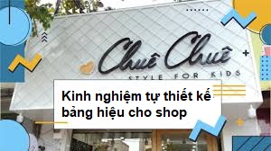 Kinh nghiệm tự thiết kế bảng hiệu cho shop của bạn