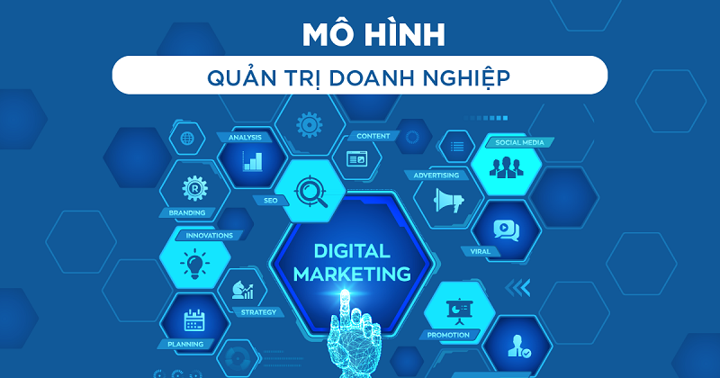 MÔ HÌNH QUẢN TRỊ ĐÓNG VAI TRÒ RA SAO TRONG DOANH NGHIỆP?