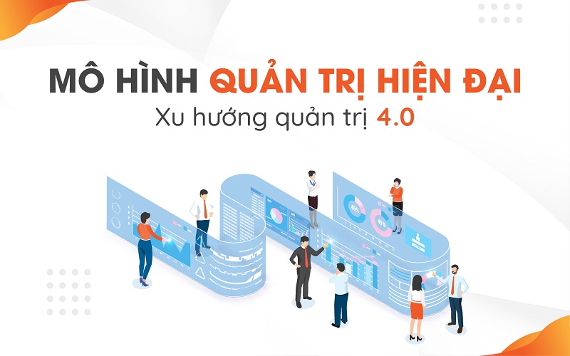 3 MÔ HÌNH QUẢN TRỊ DOANH NGHIỆP HIỆN ĐẠI NHẤT HIỆN NAY