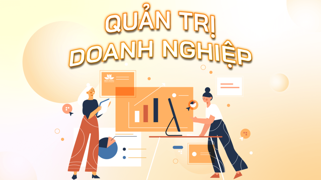 QUẢN TRỊ DOANH NGHIỆP LÀ GÌ? TẦM QUAN TRỌNG CỦA QUẢN TRỊ DOANH NGHIỆP