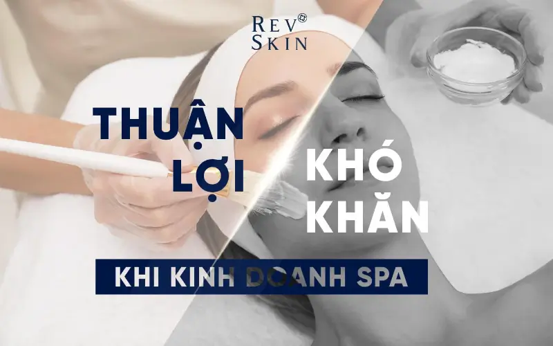 KINH DOANH DỊCH VỤ SPA SẼ GẶP NHỮNG KHÓ KHĂN VÀ CƠ HỘI GÌ