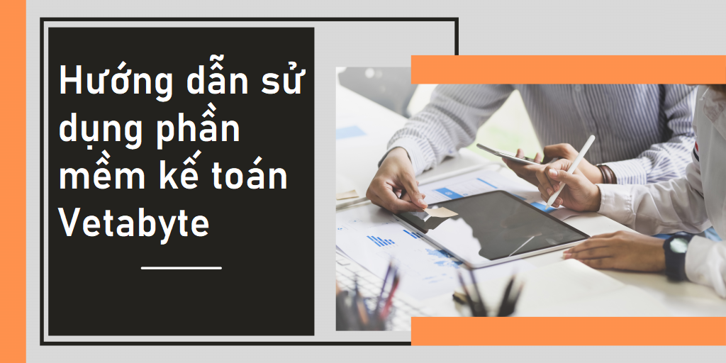 Hướng dẫn sử dụng phần mềm kế toán Vetabyte