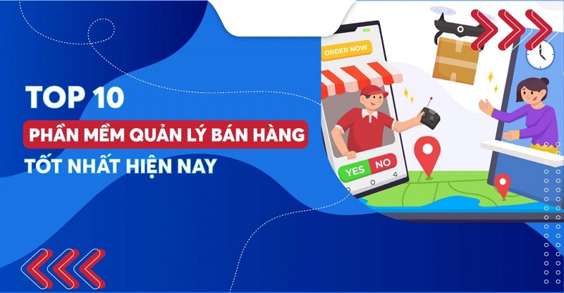 Top 10 phần mềm quản lý bán hàng tốt nhất hiện nay