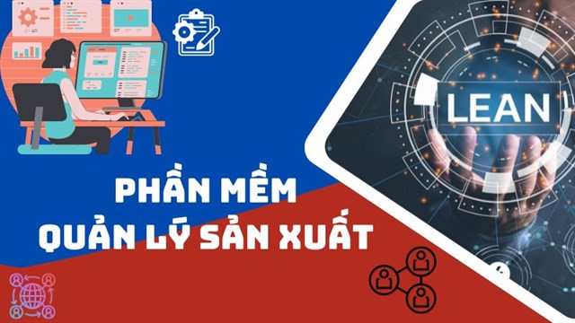 NHỮNG LỢI ÍCH KHI SỬ DỤNG PHẦN MỀM QUẢN LÝ SẢN XUẤT