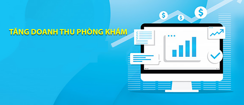 TĂNG DOANH THU NHỜ SỬ DỤNG PHẦN MỀM QUẢN LÝ PHÒNG KHÁM